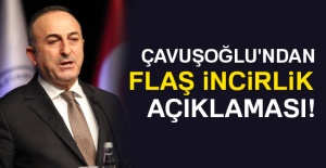 Çavuşoğlu'ndan flaş İncirlik açıklaması