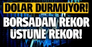 Dolar durmuyor! Borsa rekor üstüne rekor kırıyor