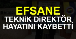 Efsane teknik direktörü hayatını kaybetti