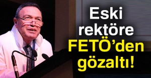 Eski rektör'e FETÖ’den gözaltı!