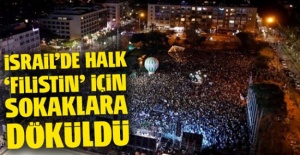 İsrail'de halk 'Filistin' için sokaklara döküldü