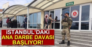 İstanbul'daki 'ana darbe davası' başlıyor
