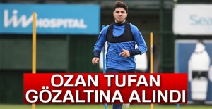 Ozan Tufan gözaltına alındı