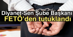 Şube Başkanı FETÖ’den tutuklandı