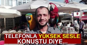Telefonla yüksek sesle konuştu diye...