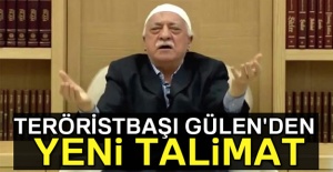 Teröristbaşı Gülen'den yeni talimat
