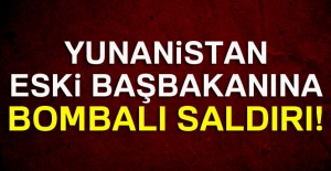 Yunanistan Eski Başbakanına Bombalı Saldırı