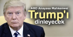 ABD Anayasa Mahkemesi, Trump’ı dinleyecek