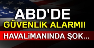 ABD'de güvenlik alarmı!