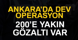 Ankara'da dev operasyon... 200'e yakın gözaltı var