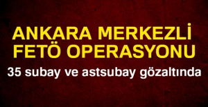 Ankara merkezli FETÖ operasyonu