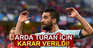 Arda Turan için karar verildi!