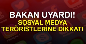 Bakan uyardı! Sosyal medya teröristlerine dikkat!
