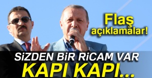 Cumhurbaşkanı Erdoğan'dan flaş açıklamalar: ''Sizden bir ricam var, kapı kapı...''