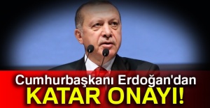Cumhurbaşkanı Erdoğan'dan Katar Onayı!