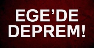 Ege’de korkutan depremler