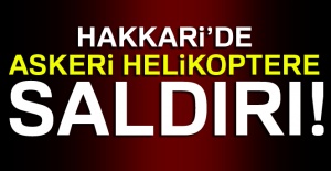 Hakkari'de askeri helikoptere saldırı!