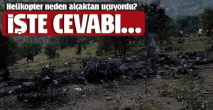 Helikopter neden alçaktan uçuyordu? İşte cevabı...