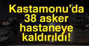 Kastamonu’da 38 asker, gıda zehirlenmesi iddiasıyla hastanelere kaldırıldı