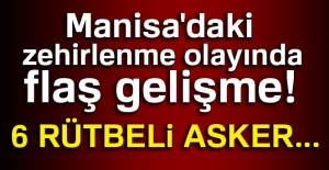 Manisa'daki zehirlenme olayında flaş gelişme!