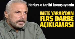 Mete Yarar'dan flaş darbe açıklaması