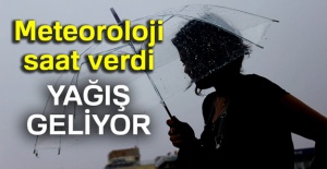Meteoroloji saat verdi! Yağış geliyor