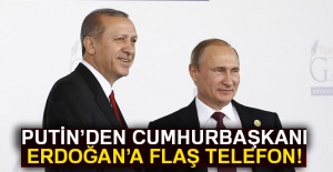 Putin'den Cumhurbaşkanı Erdoğan’a flaş telefon