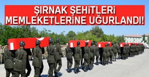 Şırnak şehitleri törenle memleketlerine uğurlandı