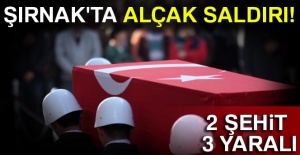 Şırnak’ta alçak saldırı: 2 şehit, 3 yaralı
