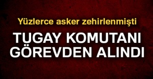 Tugay Komutanı görevden alındı
