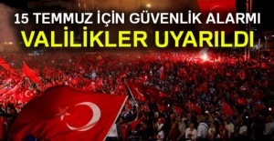 15 Temmuz için güvenlik alarmı