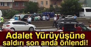 Adalet Yürüyüşüne saldırı son anda önlendi!
