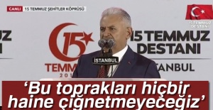 Başbakan Yıldırım: Bu toprakları hiçbir haine çiğnetmeyeceğiz
