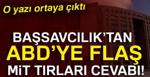 Başsavcılık’tan ABD’ye flaş MİT tırları cevabı!