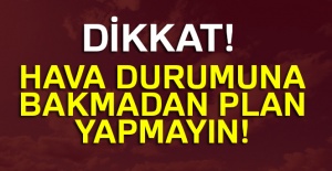 Bu illerde yaşayanlar dikkat!
