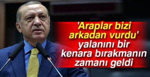 Cumhurbaşkanı Erdoğan: Araplar bizi...