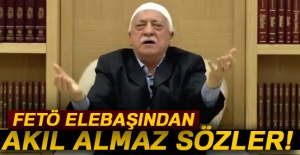 FETÖ elebaşından akıl almaz sözler!