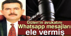 Gülen’in avukatını Whatsapp mesajları ele vermiş