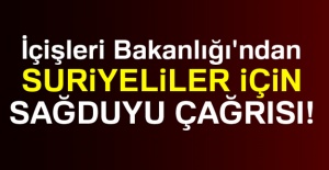 İçişleri Bakanlığı'ndan Suriyeliler için sağduyu çağrısı