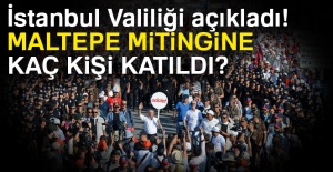 İstanbul Valiliği açıkladı! Maltepe mitingine kaç kişi katıldı?