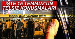 İşte 15 Temmuz’un telsiz konuşmaları