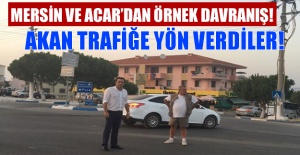 Mersin ve Acar’dan Örnek Davranış!