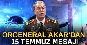Orgeneral Akar’dan 15 Temmuz mesajı