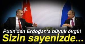 Putin'den Erdoğan'a büyük övgü!