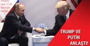 Putin ve Trump anlaştı