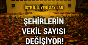 Şehirlerin milletvekili sayısı değişiyor! İşte il il yeni sayılar