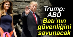 Trump: “ABD, Batı’nın güvenliğini savunacak”