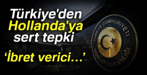 Türkiye'den Hollanda'ya sert tepki