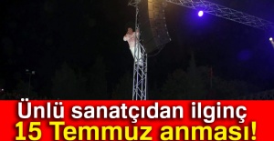 Ünlü sanatçıdan ilginç 15 Temmuz anması!