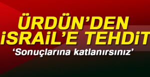 Ürdün'den İsrail'e Tehdit!